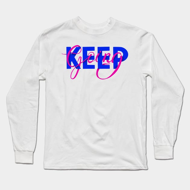 Keep going Long Sleeve T-Shirt by nicholashugginsdesign